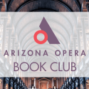 Arizona Opera Book Club - Book 3 Begins