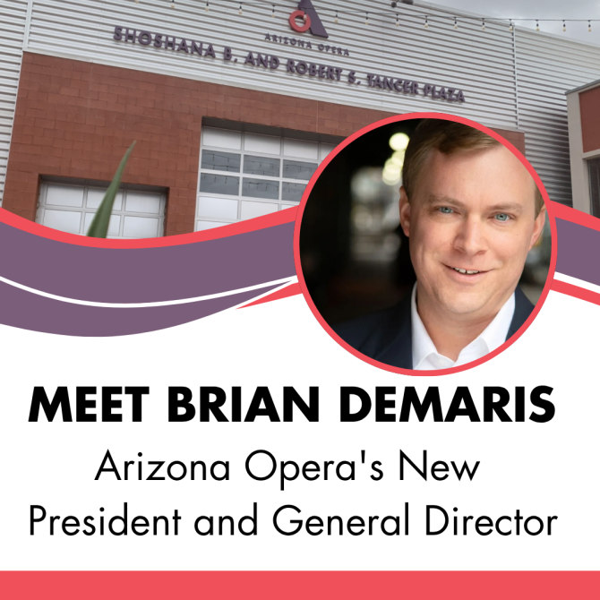 Meet Brian DeMaris – Arizona Opera’s New President and General Director